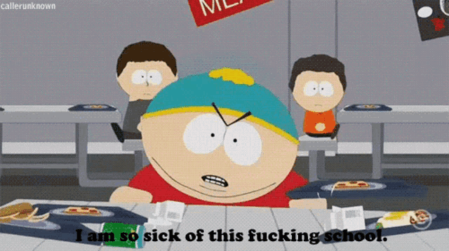 callerunknown I am so sick of this f------ school.