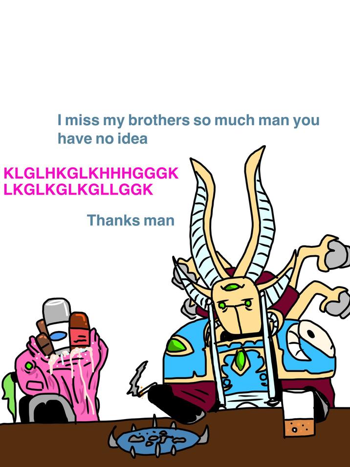 I miss my brothers so much man you have no idea KLGLHKGLKHHHGGGK LKGLKGLKGLLGGK Thanks man