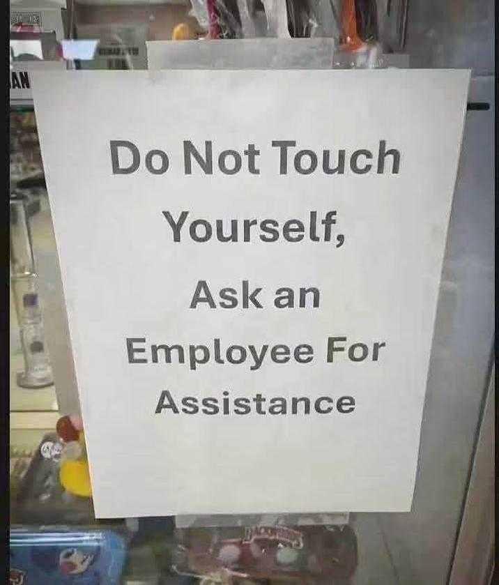 AN Do Not Touch Yourself, Ask an Employee For Assistance