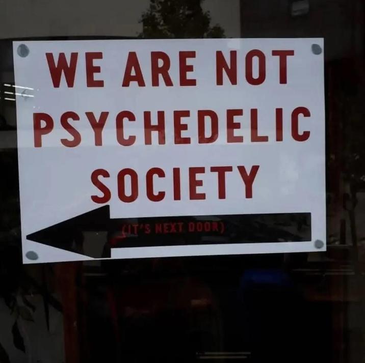 WE ARE NOT PSYCHEDELIC SOCIETY IT'S NEXT DOOR)