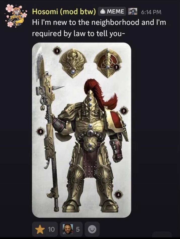 Hosomi (mod btw) MEME 6:14 PM Hi I'm new to the neighborhood and I'm required by law to tell you- 10 5
