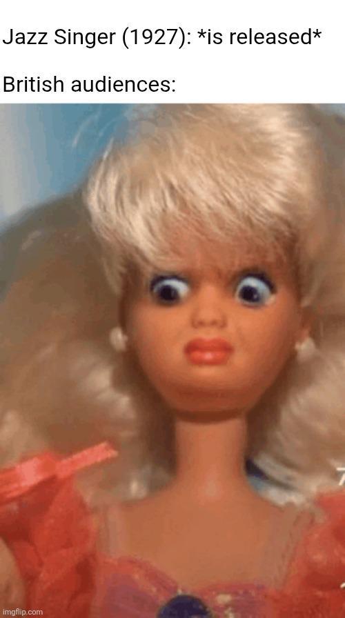 Jazz Singer (1927): *is released* British audiences: imgflip.com 30