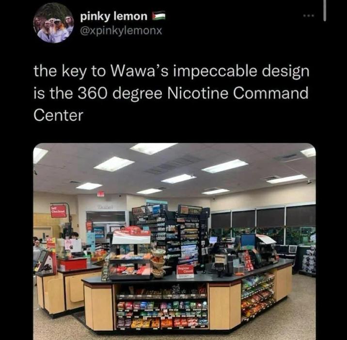 pinky lemon @xpinkylemonx the key to Wawa's impeccable design is the 360 degree Nicotine Command Center Sell Checkout Register Close