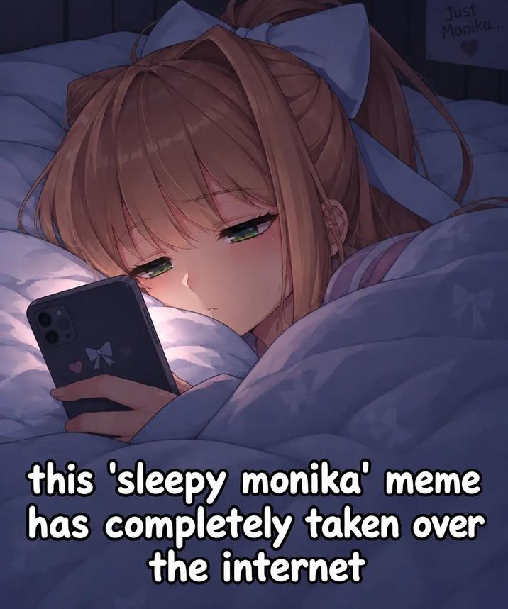 this 'sleepy monika' meme has completely taken over the internet Just Monika...