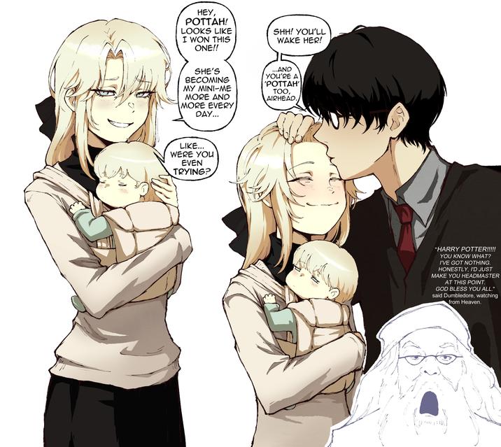 HEY, POTTAH! LOOKS LIKE I WON THIS ONE!! SHE'S BECOMING MY MINI-ME MORE AND MORE EVERY DAY... SHH! YOU'LL WAKE HER! ...AND YOU'RE A 'POTTAH' TOO, AIRHEAD. LIKE... WERE YOU EVEN TRYING? "HARRY POTTER!!!!! YOU KNOW WHAT? I'VE GOT NOTHING. HONESTLY, I'D JUST MAKE YOU HEADMASTER AT THIS POINT. GOD BLESS YOU ALL." said Dumbledore, watching from Heaven.