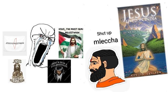 JESUS IS PALESTINIAN JESUS PALESTINIAN JESUS, THE MOST FAM PALESTINIAN Shut up mleccha JESUS LIVED IN INDIA WALK THE TEPSIDE WAS HOLR SERNTEN