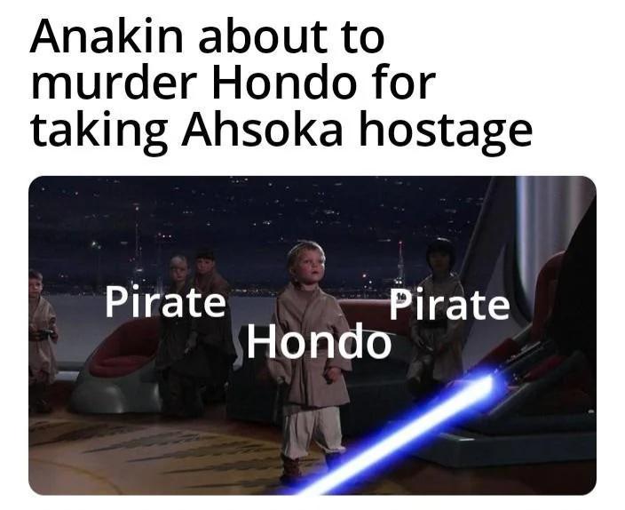 Anakin about to murder Hondo for taking Ahsoka hostage Pirate Pirate Hondo