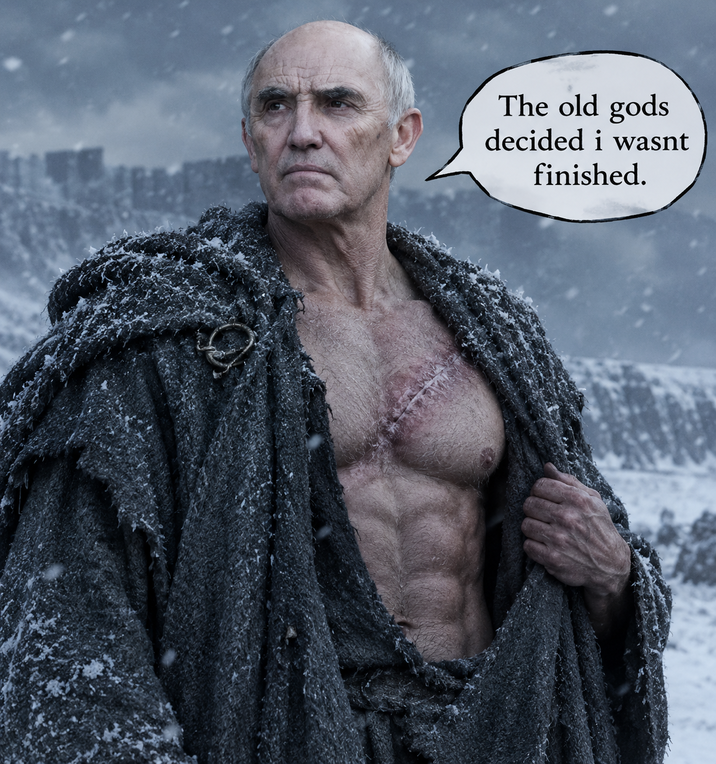 The old gods decided i wasnt finished.