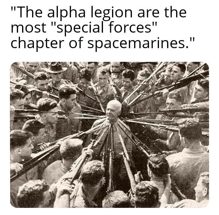 "The alpha legion are the most "special forces" chapter of spacemarines."