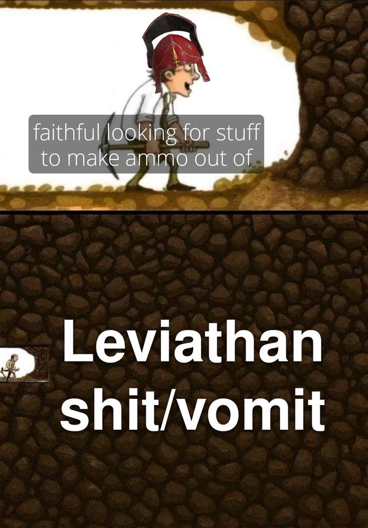 faithful looking for stuff to make ammo out of Leviathan s---/vomit