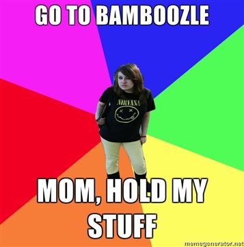 GO TO BAMBOOZLE MOM.HOLDMY STUFF meneienerator.ne