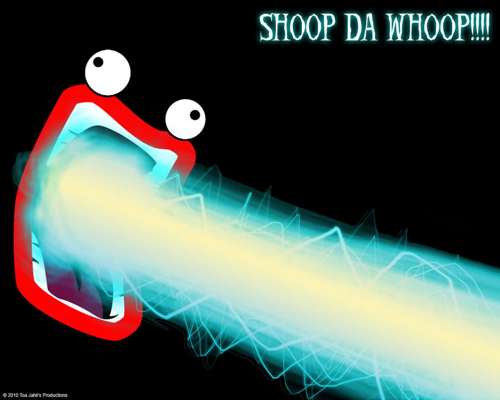 SHOOP DA WHOOP!! © 2010 Toa Jahli's Productions