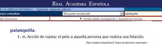 REAL ACADEMIA ESPAÑOLA sea consultar: squeda escalonada palanquilla del Dipcionerio Acceso desde navegadores y dispositivos móviles palanquilla. 1. m. Acción de sujetar el pelo a aquella persona que realiza una felación. Real Acaderma Espodola Φ Toos los derecho; reservados