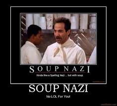 SOUP NAZI SOUP NAZI NoLOL For You