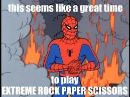 this seems like a great time to play XTREME ROCK PAPER SCISSORS