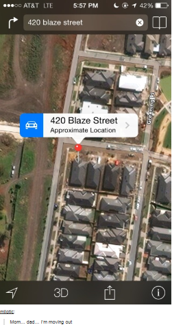 O AT&T LTE 5:57 PM | ⓖイ42% 420 blaze street 420 Blaze Street Approximate Location ,