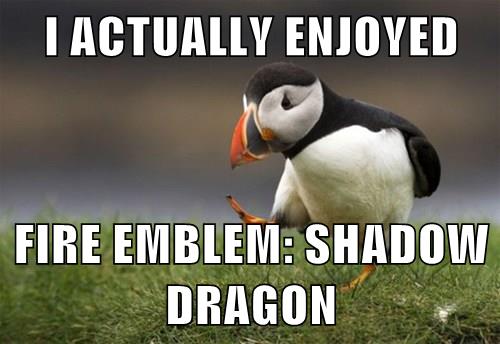 I ACTUALLY ENJOVED FIRE EMBLEM: SHADOW DRAGON