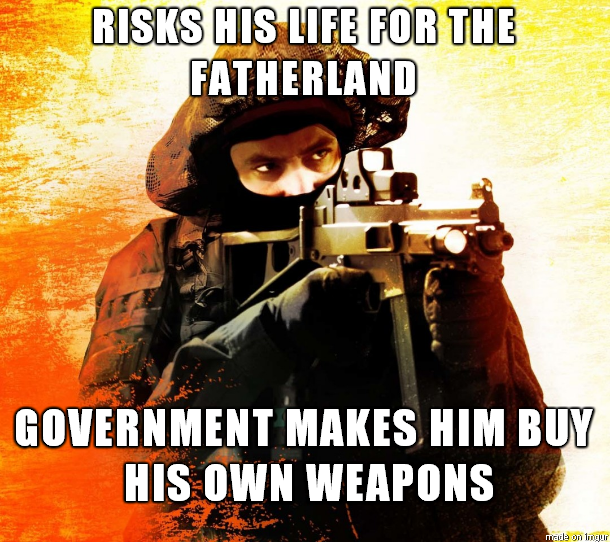 RISKS HIS LIFE FOR THE FATHERLANTD RISKSHIS LIFE FOR GOVERNMENT MAKES HIM BUY HIS OWN WEAPONS Ele on imgu