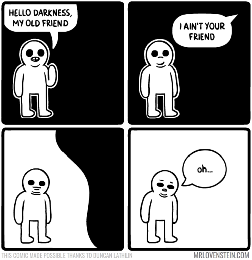 <a href="http://www.mrlovenstein.com/comic/748">Mr.Lovenstien/a>