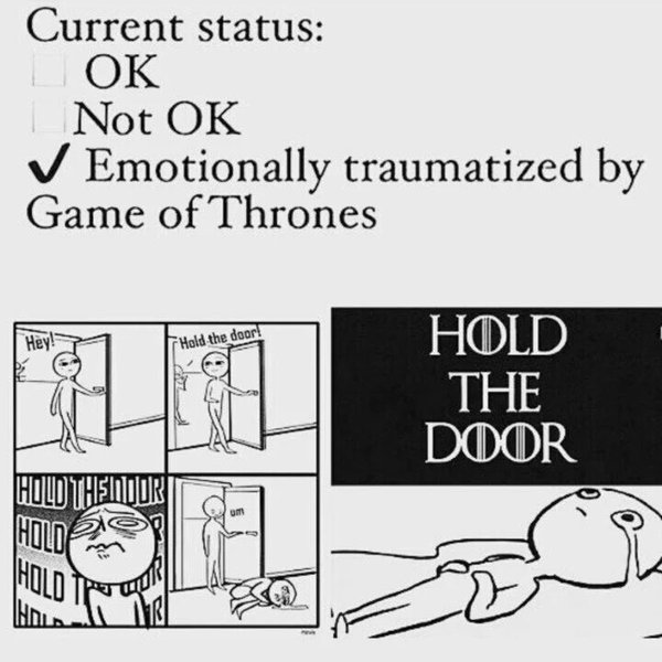 Emotionally Traumatized by Game of Thrones, Check Hold The Door