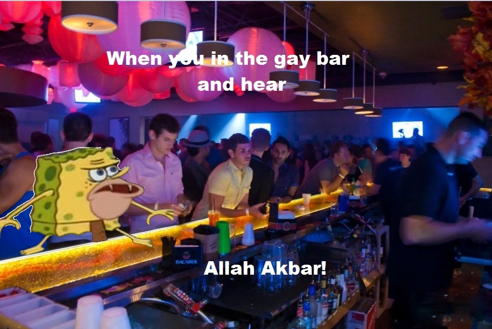 When the gay bar and hear Allah Akbar!