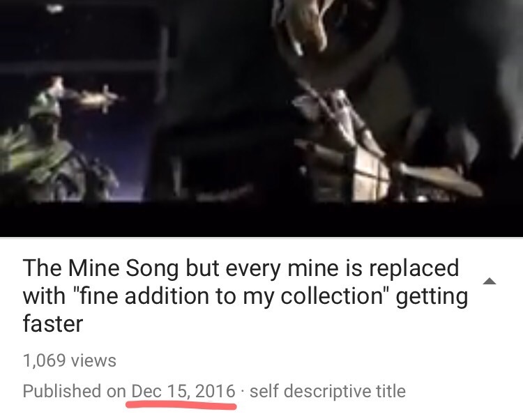 The Mine Song but every mine is replaced with "fine addition to my collection" getting faster 1,069 views Published on Dec 15, 2016 self descriptive title