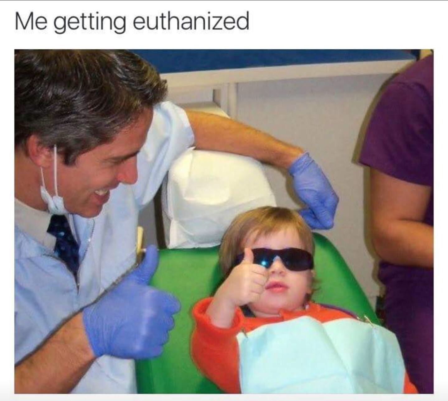 Me getting euthanized