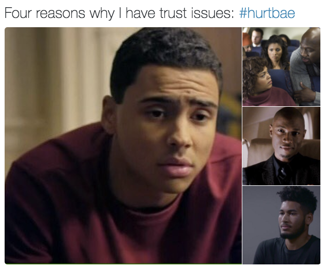 Four reasons why I have trust issues: #hurtbae