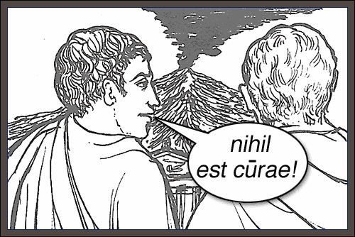 nihil est cūrae!