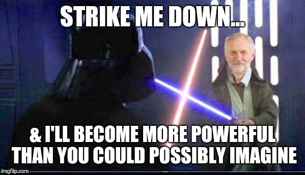 STRIKE ME DOWN.. & I'LL BECOME MORE POWERFUL THAN YOU COULD POSSIBLY IMAGINE