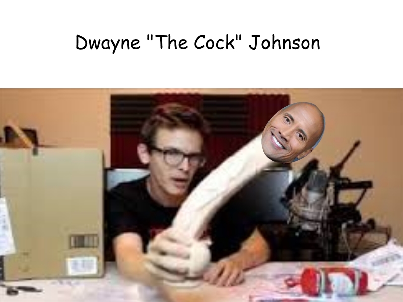 Dwayne "The Cock" Johnson. 