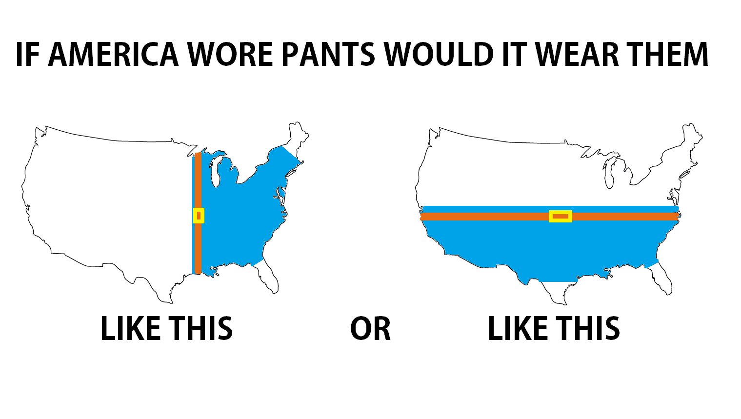 IF AMERICA WORE PANTS WOULD IT WEAR THEM LIKE THIS OR LIKE THIS