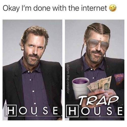 2-panel image macro of house next to another version of himself after listening to too much "trap music":/memes/cultures/trap-music in which he is wearing dreadlocks, drinking some pink drink, and holding lots of money