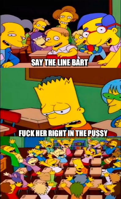 SAY THELINE BART F--- HER RIGHT IN THE P----