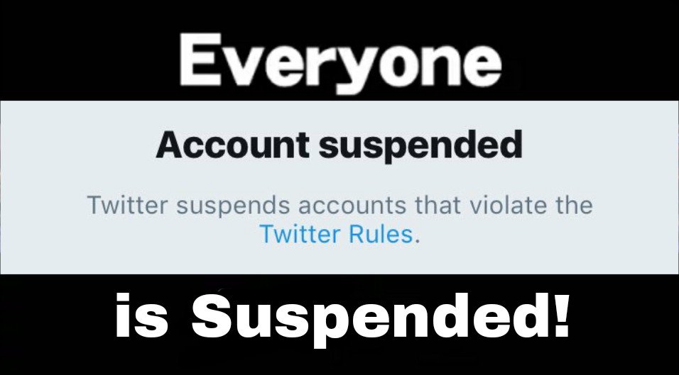 Everyone Account suspended Twitter suspends accounts that violate the Twitter Rules. is Suspended!