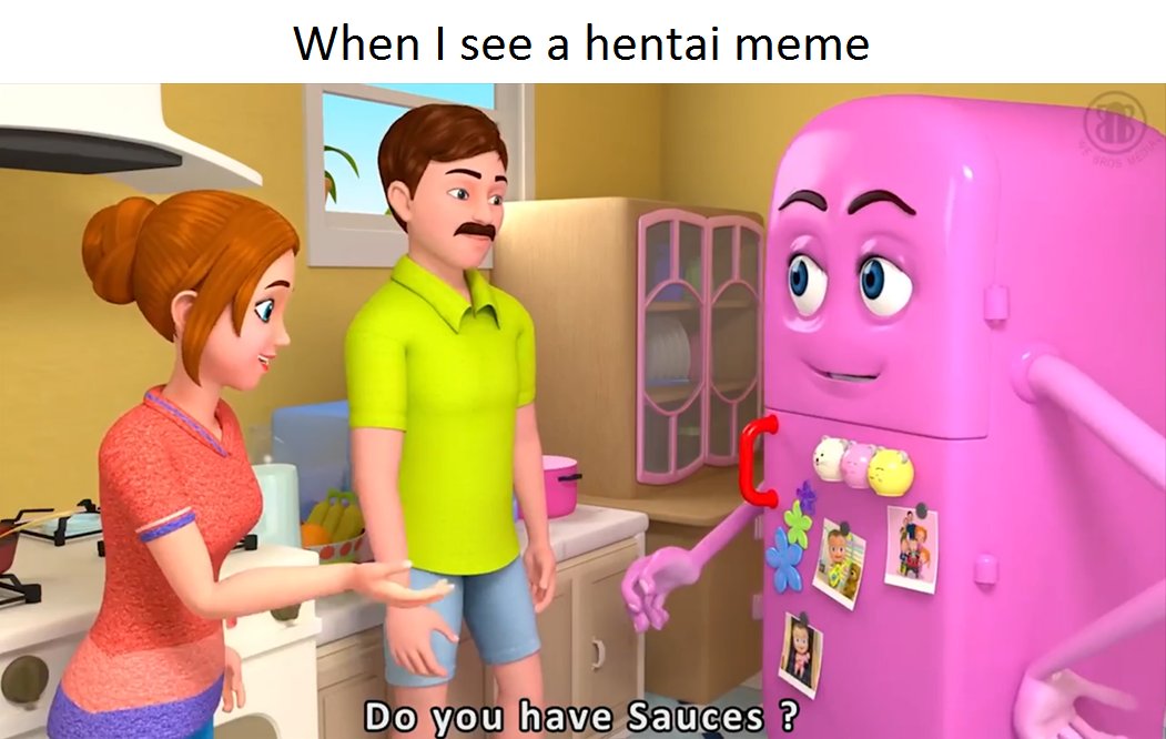 When I see a hentai meme Do you have Sa uces ?