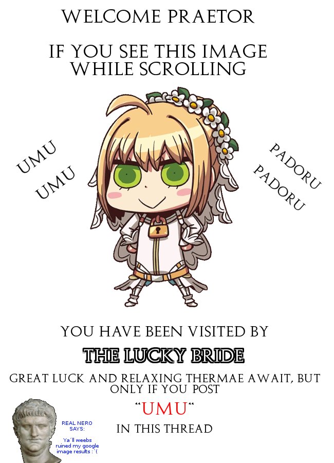 WELCOME PRAETOR IF YOU SEE THIS IMAGE WHILE SCROLLING YOU HAVE BEEN VISITED BY THE LUCKY BRIDE GREAT LUCK AND RELAXING THERMAE AW AIT, BUT ONLY IF YOU POST "UMU" REATIEOIN THIS THREAD SAYS Ya Il weebs ruined my google image results: (