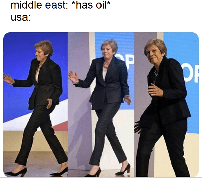 Middle East: Has Oil | Dancing Theresa May / Maybot | Know Your Meme