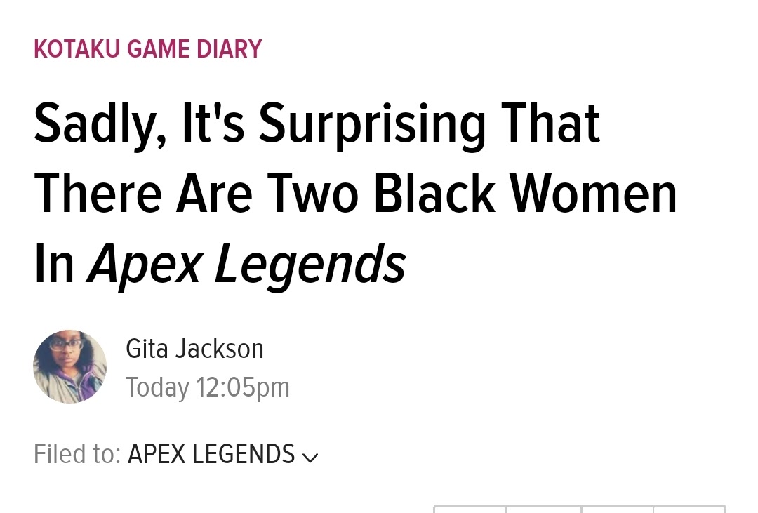 KOTAKU GAME DIARY Sadly, It's Surprising That There Are Two Black Women In Apex Legends Gita Jackson Today 12:05pm Filed to: APEX LEGENDS