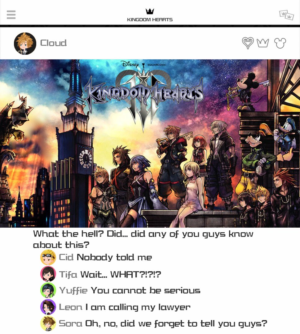 KINGDOM HEARTS Cloud ISNE What the hell? Did... cdid any of you guys know about this? Cid Nobody told me Tifa Wait... WHAT?!?!? YLufTIe YOLI cCinnOt De SerIOus Leon I am calling my lawyer Sora Oh, no, did we forget to tell you guys?