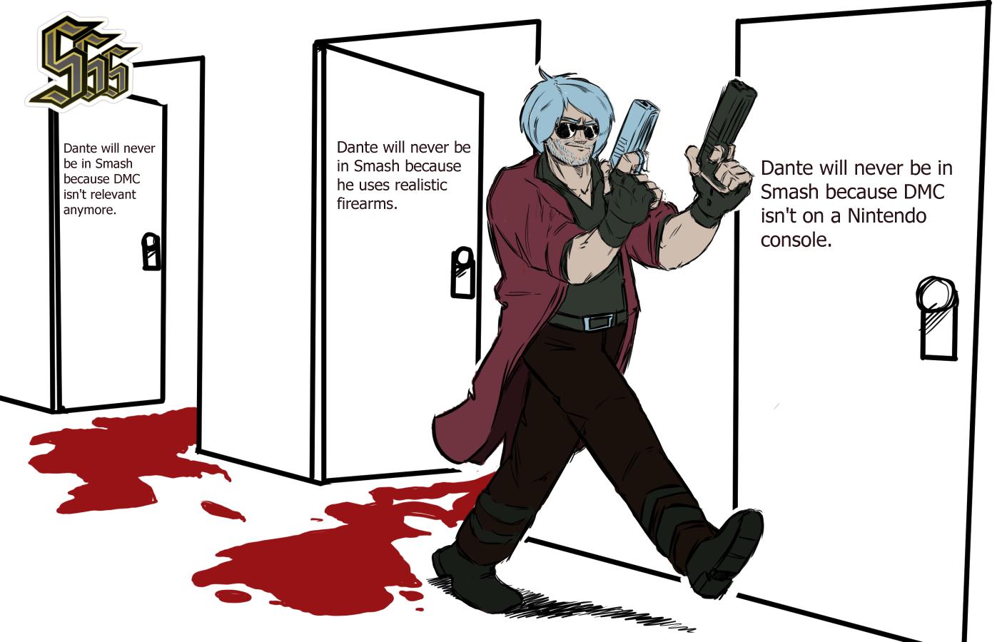 Dante will never be in Smash because he uses realistic firearms. Dante will never be in Smash because DMC isn't relevant anymore Dante will never be in Smash because DMC isn't on a Nintendo console.