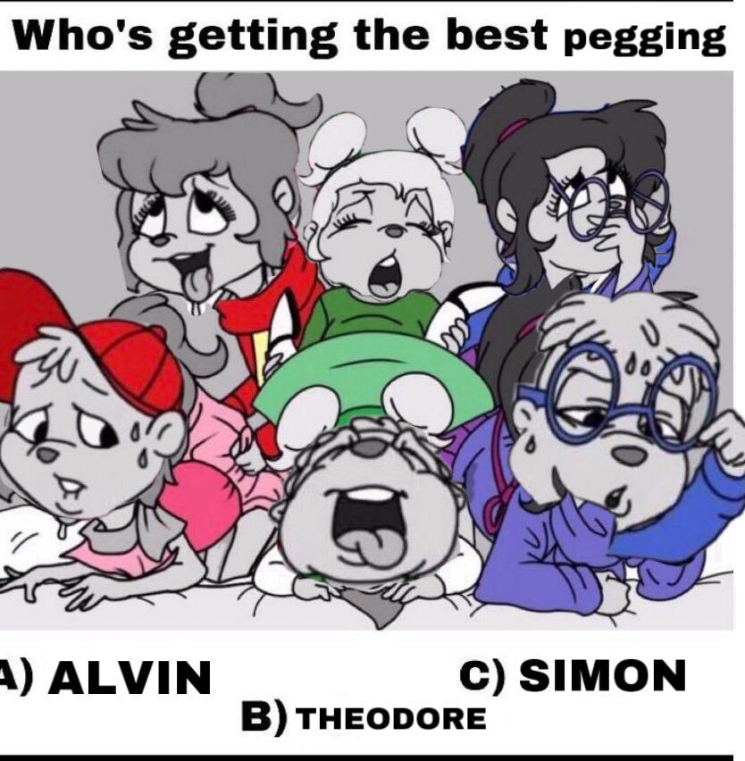 Who's getting the best p------ A) ALVIN C) SIMON B) THEODORE