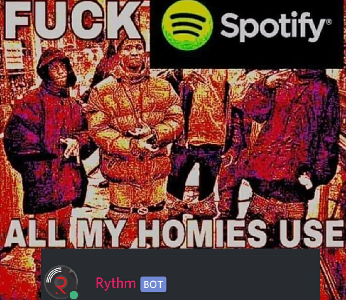 F--- Spotify ALL MY HOMIES USE Rythm BOT