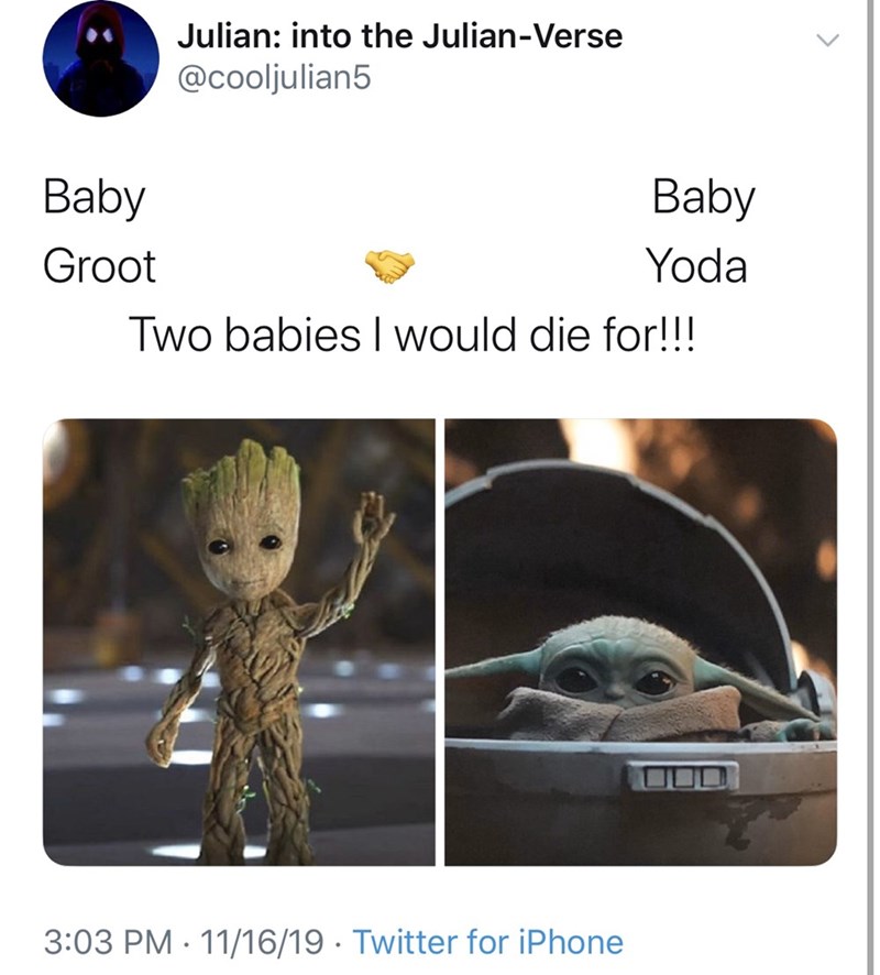 Julian: into the Julian-Verse @cooljulian5 Baby Baby Groot Yoda Two babies I would die for!!! 3:03 PM 11/16/19 Twitter for iPhone