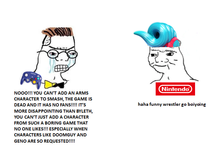 Nintendo NOo!!! YOU CAN'T ADD AN ARMS CHARACTER TO SMASH, THE GAME IS DEAD AND IT HAS NO FANS!!!! IT'S haha funny wrestler go boiyoing MORE DISAPPOINTING THAN BYLETH, YOU CAN'T JUST ADD A CHARACTER FROM SUCH A BORING GAME THAT NO ONE LIKES!!! ESPECIALLY WHEN CHARACTERS LIKE DOOMGUY AND GENO ARE SO REQUESTED!!!!