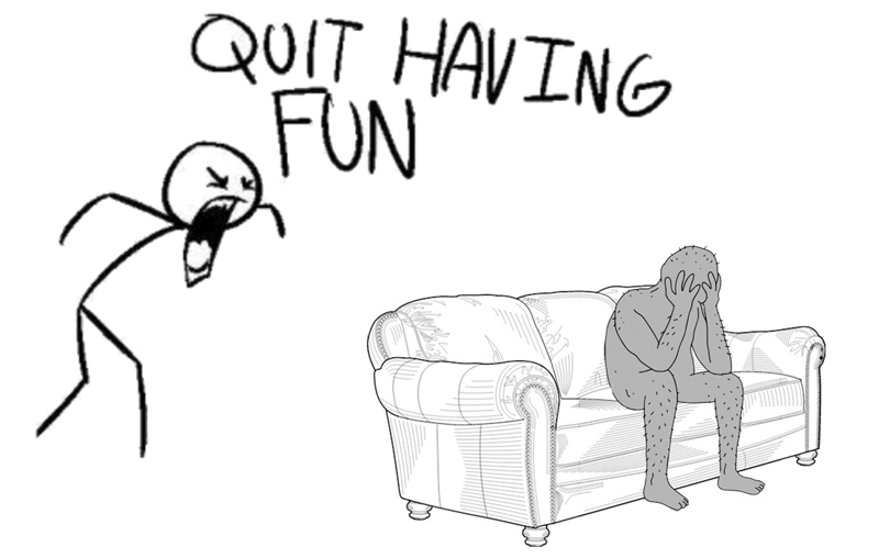 QUIT HAVING FUN