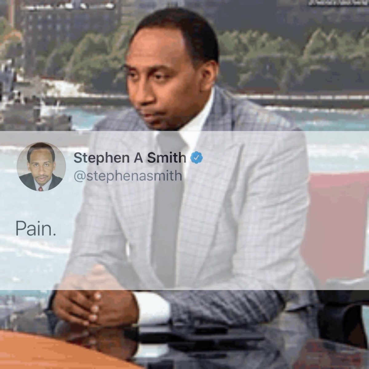 Stephen A Smith @stephenasmit Pain.