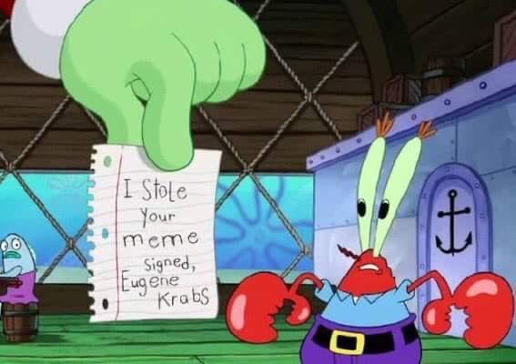 I Stole Your meme Signed, Eugene Krabs