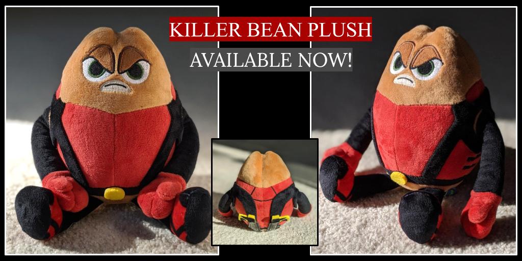 KILLER BEAN PLUSH AVAILABLE NOW!