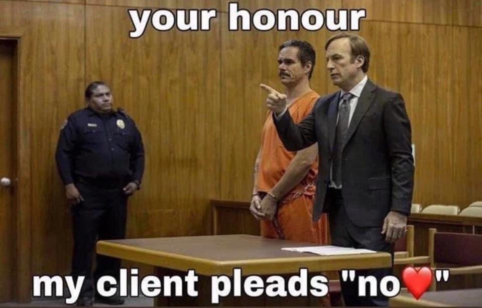 your honour my client pleads "no